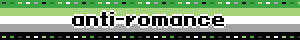 Static blinkie with the aromantic flag and text reading "anti-romance"